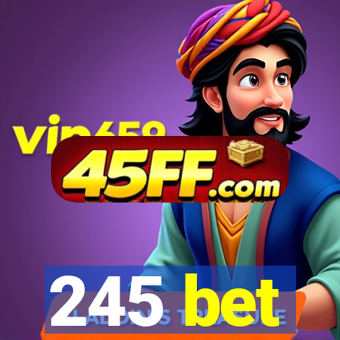 245 bet